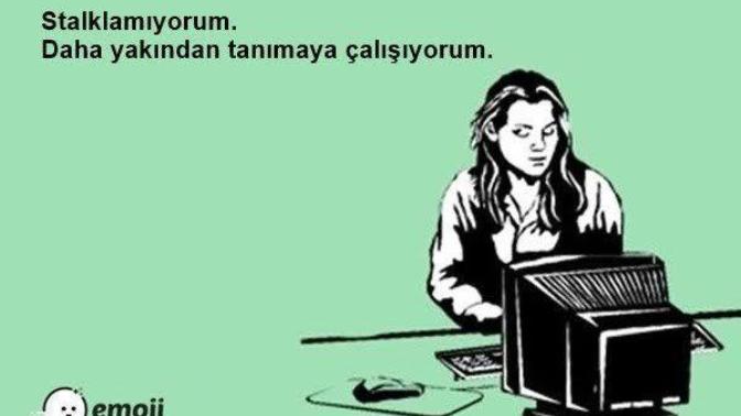 Stalklamıyorum daha yakından tanımaya çalışıyorum dediğiniz üye var mı?