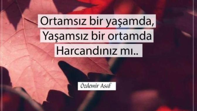 Ortamsız bir yaşamda, yaşamsız bir ortamda harcandınız mı?