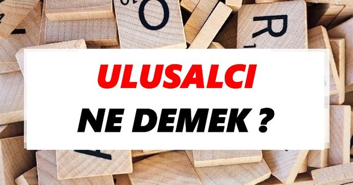 ulusalcı milliyetçi farkı nedir?