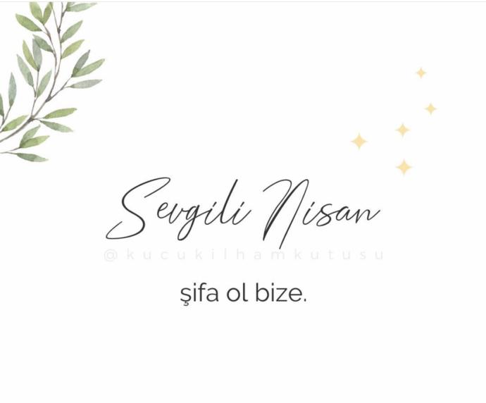 Nisan ayına söylemek istediğiniz bir şey var mı?