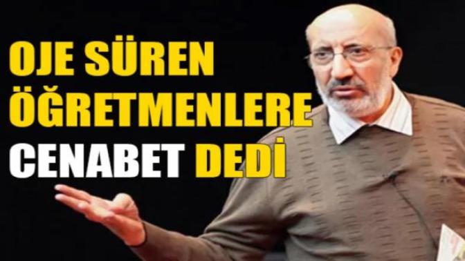 Abdurrahman Dilipak, oje süren öğretmenlere "cenabet" dedi. Saygısızlığın bu kadarı da fazla değil mi?