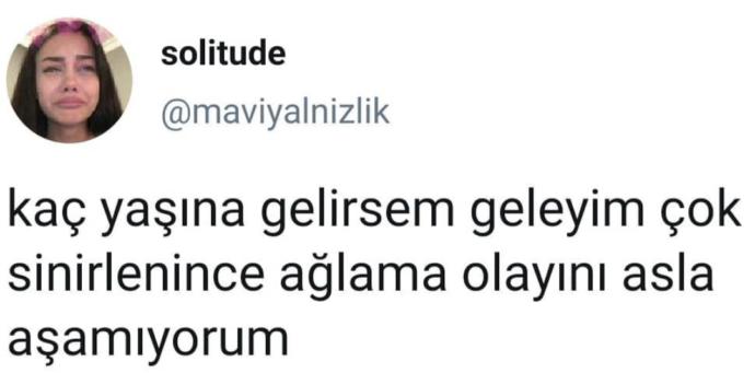 Sinirlenince ağlar mısınız?