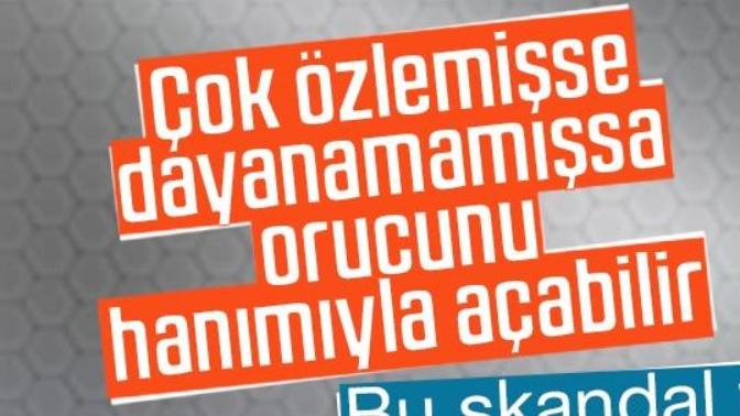 Akit TV'de orucunuzu eşinizle açabilirsiniz önerisi. İslam dini ile uğraşmayı bırakmayacaklar mı?