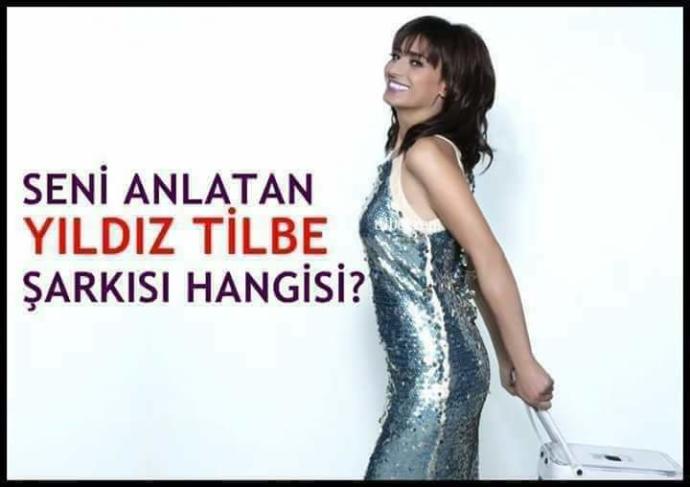 Yıldız Tilbeyi çok sevdiğim doğrudur..
