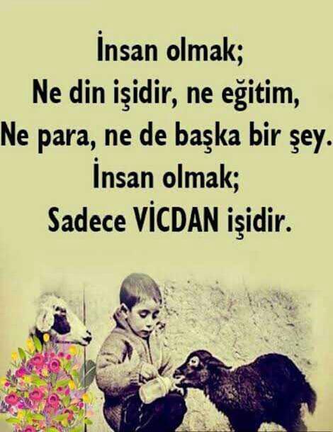 İnsan olmak ayrı şey insan kalmak ayrı şey... İnsan kalabilmek ise en zor şeydir. Sizin çabanız hangi yönlerde acaba?