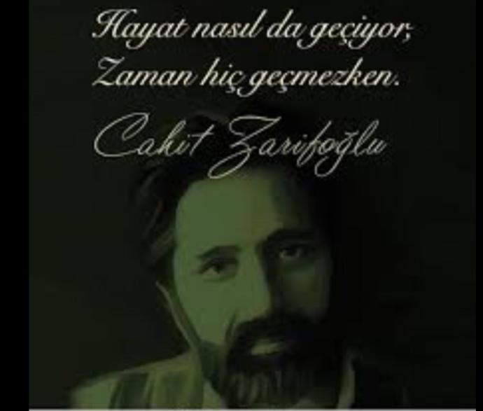 Hayat nasıl da geçiyor Zaman hiç geçmezken dıyor Cahit Zarifoğlu?