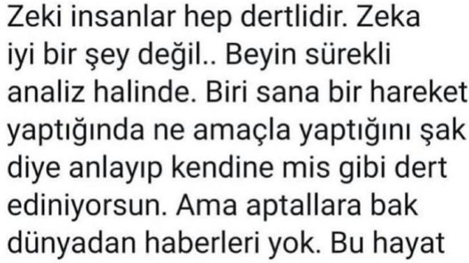 Sizce zeki insanlar hep dertli midir?