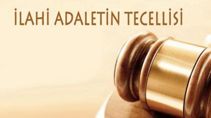 İlahi âdâletin tecelli ettiğine hiç tanık oldunuz mu?