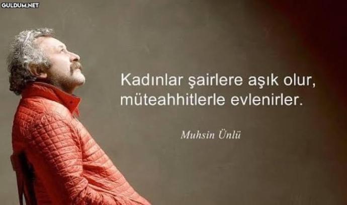 Kadınlar şairlere aşık olur, müteahhitlerle evlenirler sözüne katılıyor musunuz?