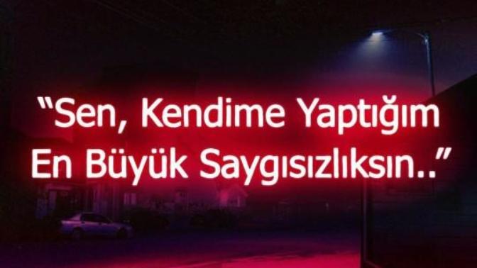Kendine yaptığın en büyük saygısızlık neydi?