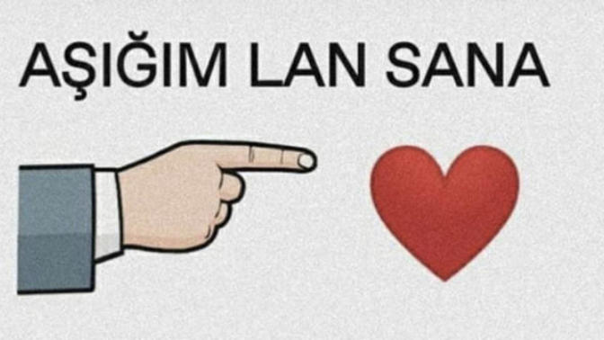 Aşığım lan sana demek istediğiniz biri  var mı?