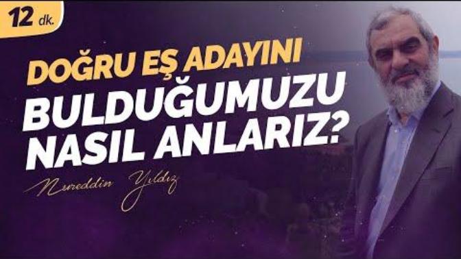 Evlenirken doğru eş adayını bulduğumuzu nasıl anlayabiliriz?