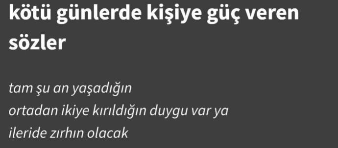 Kötü günler geçirdiğiniz de size güç veren sözler neler?