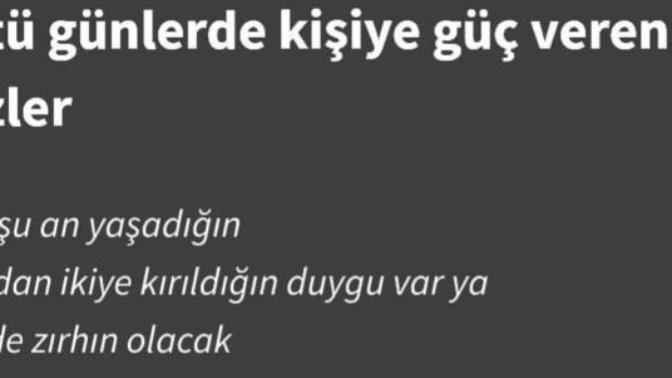 Kötü günler geçirdiğiniz de size güç veren sözler neler?