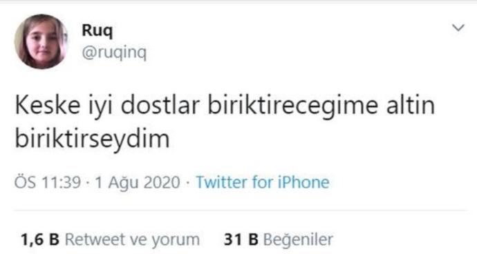 İyi dostlar biriktireceğime keşke altın biriktirseydim denilecek bir dönemde miyiz sizce?