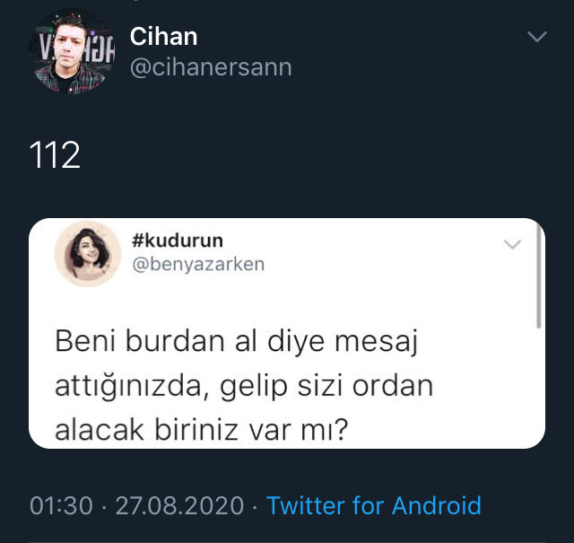 “Beni burdan al..” diye mesaj attığınızda gelip seni ordan alacak biriniz var mı?