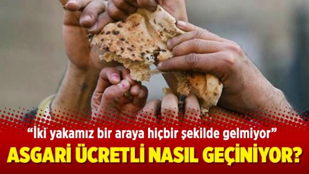 Asgari ücretle nasıl geçiniyorsunuz?