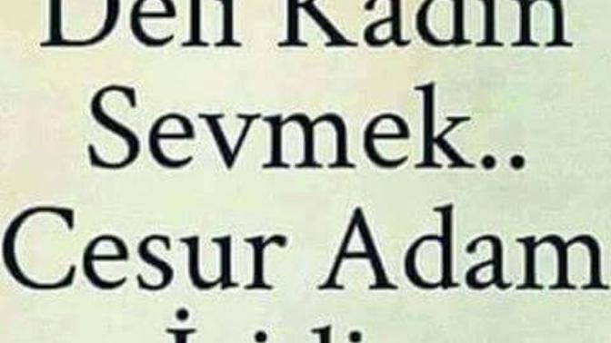 Deli kadin sevmek cesur Adam işidir?