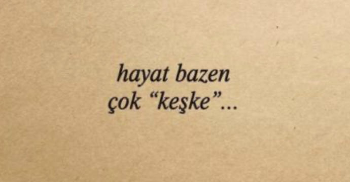 “Keşke yapmasaydım!” demeyi mi, yoksa “Keşke yapsaydım!” demeyi mi tercih edersiniz?