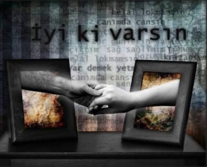 İyi ki varsın dediklerinin hangisi yanın da?