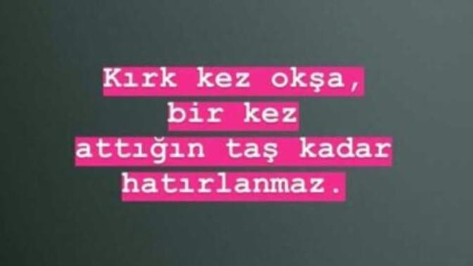 "Kırk kez okşa, bir kez attığın taş kadar hatırlanmaz" İnsan, 40/1 değere sahip kötülüğe, hattaya neden sarılır?