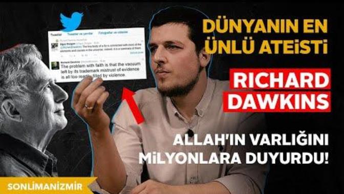 "Dünyanın En Ünlü Ateisti Richard Dawkins" kimsenin beklemediği bir anda Allah'ın varlığını savundu ne düşünüyorsunuz?