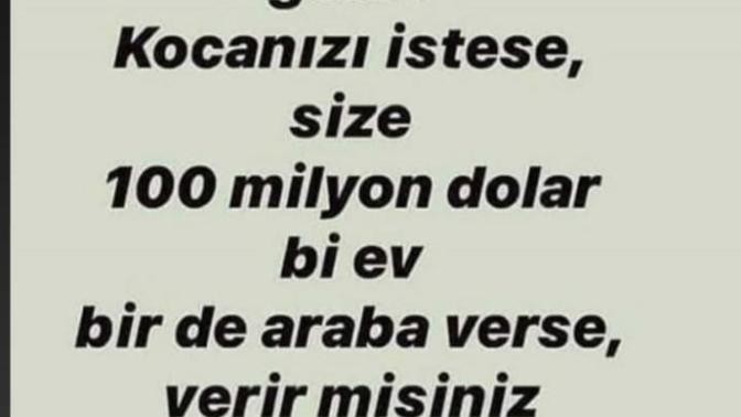 Kızlar Kadının biri gelse 100 bin dolar verip sevdiğiniz kişiyi istese ne yaparsınız?