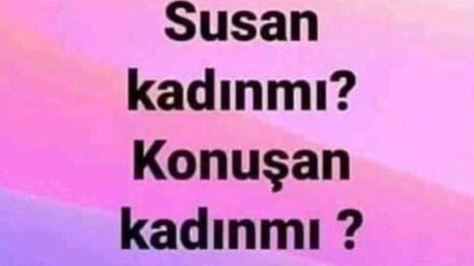 Susan kadın mı konuşan kadın mı tehlikelidir?