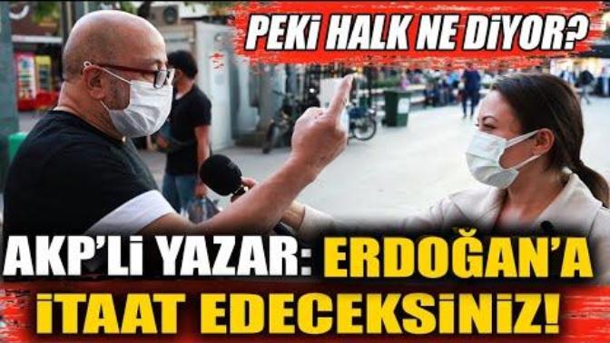 AKP'li yazar, Türk milleti Erdoğan'a itaat edecek dedi! Bu kişiye ne söylemek isterdiniz, KS aracalığıyla?