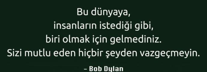 Elalem ne der diye yaşayanlardan mısınız yoksa o an neyi gerektiriyorsa mutluluğu için yaşayanlardan mı?