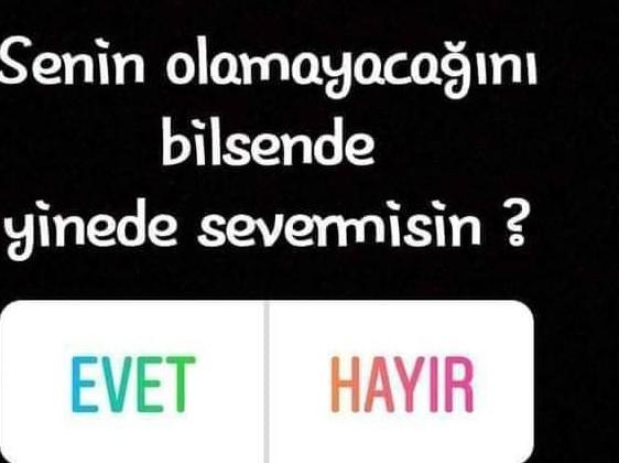 Senin olmayacağını bilsende yinede sever misin?