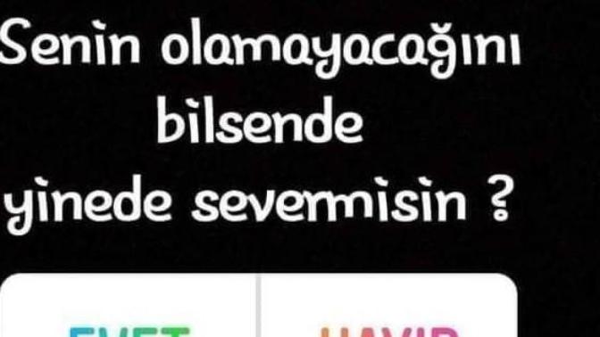 Senin olmayacağını bilsende yinede sever misin?