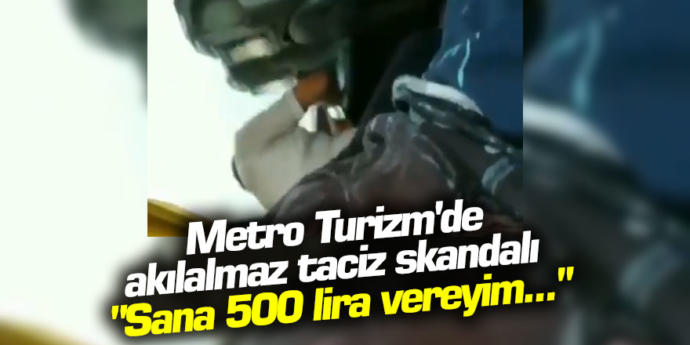 Metro Turizmde 19 yaşındaki erkeğe taciz! Bu konuda ne düşünüyorsunuz?