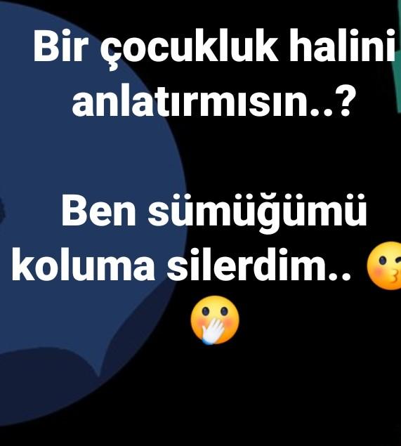 Çoçuķluk halini anlatır mısın?
