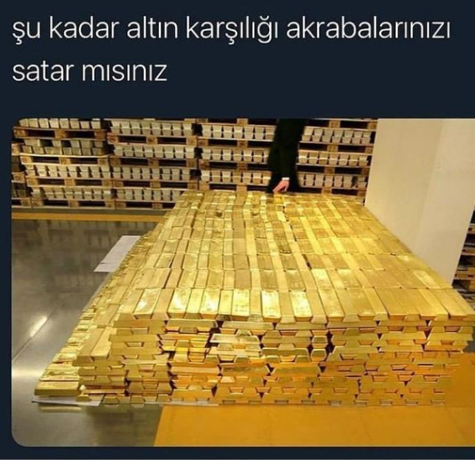 Şu kadar altın karşılığı akrabalarınızı satar mısınız😂?