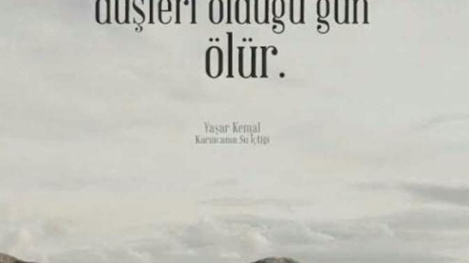 “Önce hayaller ölür, sonra insanlar.” Sizce düşlemeyen insan ruhen ölümü dür?