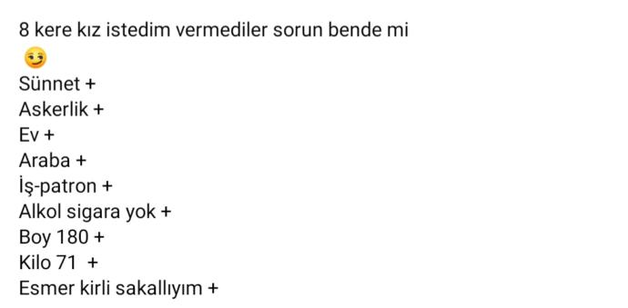 8 kere kiz istedim. Vermediler. Sorun bende mi?