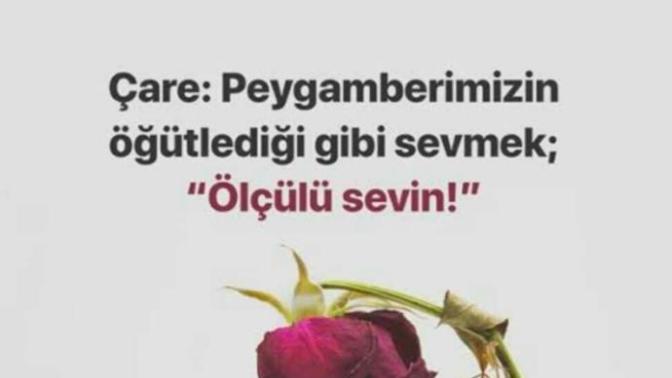 Ölçülü sevmek/sevmemek nasıl birşey? Bu ölçüyü kendi hayatımıza tatbik edebiliyor muyuz?