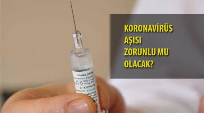 Korona aşısı zorunlu mu olacak?