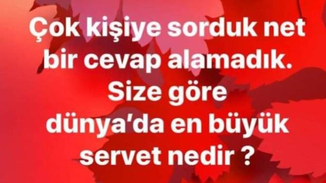 Dünyada ki en büyük servet nedir?