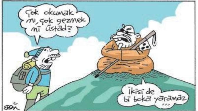 Çok gezen mi bilir yoksa çok okuyan mı, yoksa en çok cahil mi bilir?