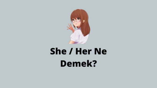 She/her ne demek?