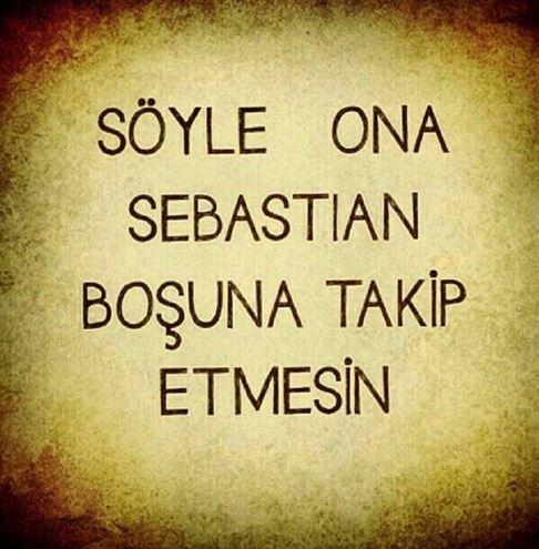 Sebastiana söylemek istediğiniz bir söz var mı?