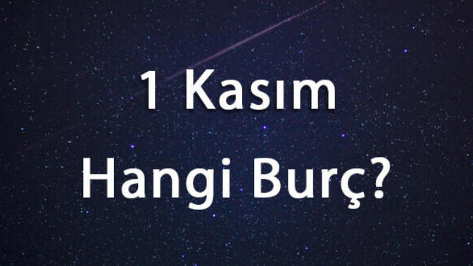 1 kasım hangi burç oluyor?