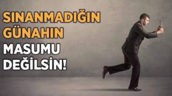 "Sınanmadığın günahın masumu sanma kendini" sözünü nasıl yorumluyor sunuz?