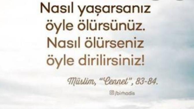 "Nasıl yaşarsınız öyle ölürsünüz. Nasıl ölürseniz öyle dirilirsiniz" Hadis'ini nasıl yorumluyor sunuz?