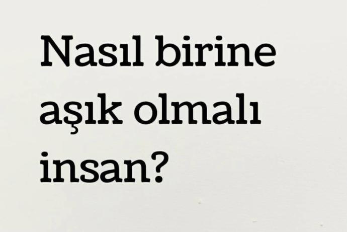 Nasıl birine aşık olunmalı?