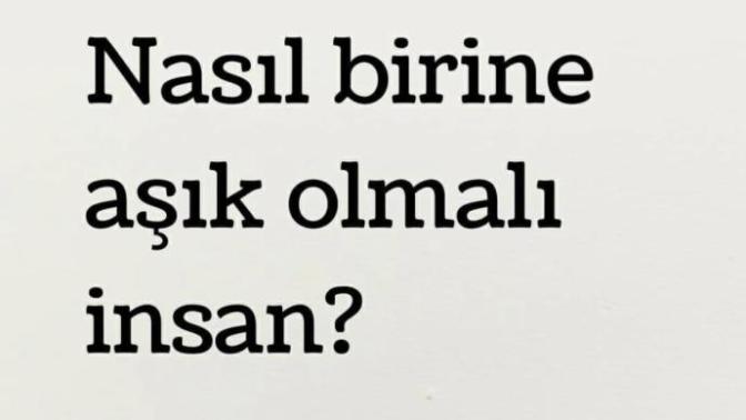 Nasıl birine aşık olunmalı?