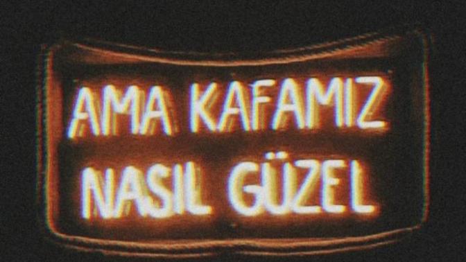 Hayatınız mı güzel kafanız mı?