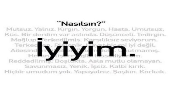 Nasılsın diye sorduklarında en içten verdiğin cevap nedir?